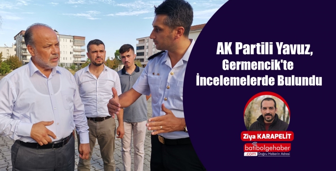AK Partili Yavuz, Germencik'te İncelemelerde Bulundu