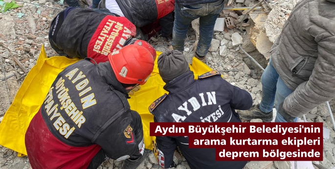 Aydın Büyükşehir Belediyesi'nin arama kurtarma ekipleri deprem bölgesinde 