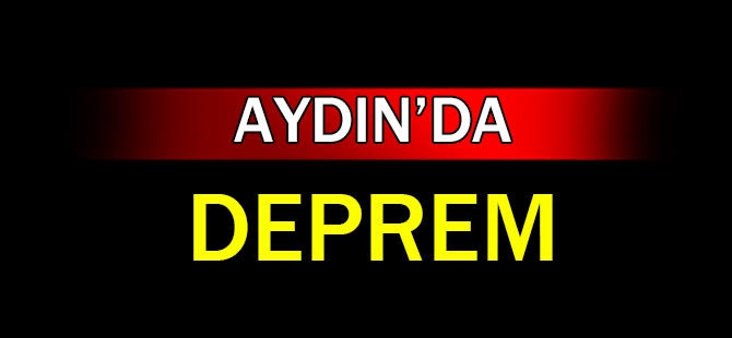 AYDIN'DA DEPREM