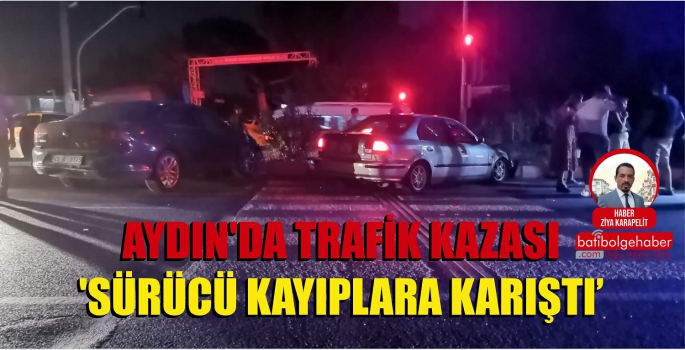 AYDIN'DA TRAFİK KAZASI 'SÜRÜCÜ FİRAR ETTİ'