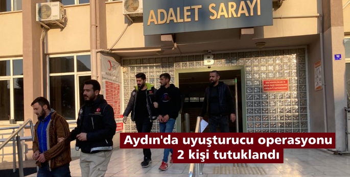 Aydın'da uyuşturucu operasyonu 2 kişi tutuklandı