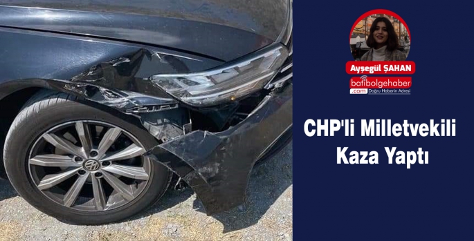 CHP'li Milletvekili Kaza Yaptı