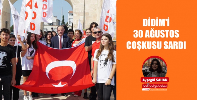 DİDİM'İ 30 AĞUSTOS COŞKUSU SARDI