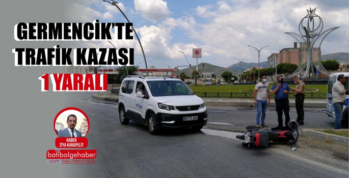 GERMENCİK'TE TRAFİK KAZASI '1 YARALI'