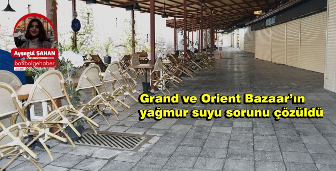 Grand ve Orient Bazaar’ın yağmur suyu sorunu çözüldü 