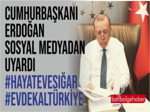 Cumhurbaşkanı Recep Tayyip Erdoğan Sosyal Medyadan Uyarıda bulundu. #HayatEveSığar #EvdeKalTürkiye