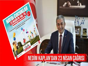 Koçarlı Belediye Başkanı Nedim Kaplan'dan 23 Nisan Çağrısı.