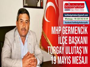 MHP Germencik İlçe Başkanı Turgay Ulutaş'ın 19 Mayıs Mesajı