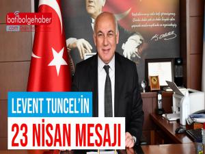 Söke Belediye Başkanı Levent Tuncel'in 23 Nisan Mesajı