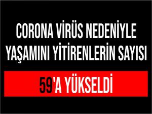 Türkiye'de corona virüs salgını nedeniyle yaşamını yitirenlerin sayısı 59'a yükseldi. 