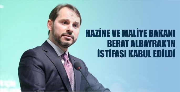 Hazine ve Maliye Bakanı Berat Albayrak'ın istifası kabul edildi