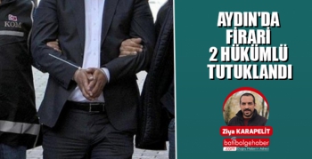 Aydın'da firari 2 hükümlü tutuklandı