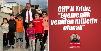 CHP'li Yıldız, “Egemenlik yeniden milletin olacak”