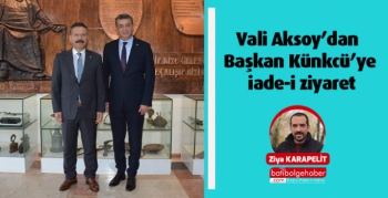 Vali Aksoy’dan Başkan Künkcü’ye iade-i ziyaret