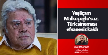 Yeşilçam Malkoçoğlu'suz, Türk sineması efsanesiz kaldı