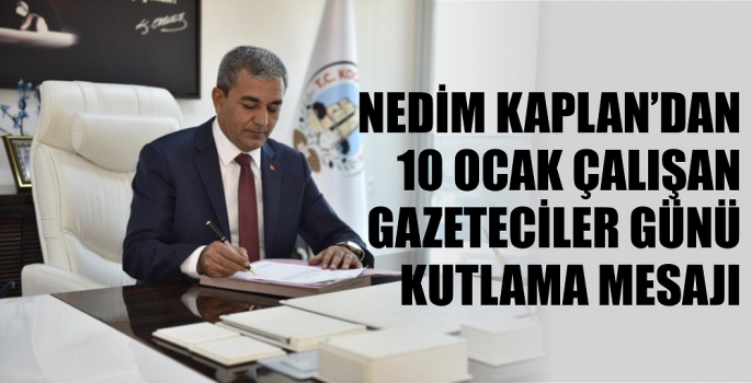 Koçarlı Belediye Başkanı Nedim Kaplan, basın mensuplarının gününü kutladı.