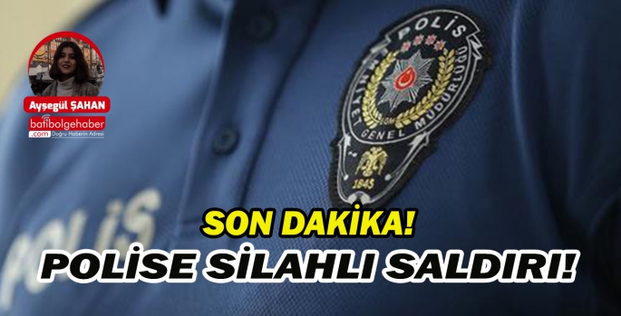 SON DAKİKA! POLİSE SİLAHLI SALDIRI!